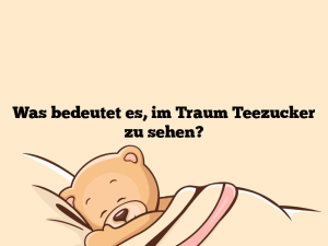 Was bedeutet es, im Traum Teezucker zu sehen?