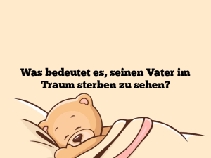 Was bedeutet es, seinen Vater im Traum sterben zu sehen?