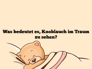 Was bedeutet es, Knoblauch im Traum zu sehen?