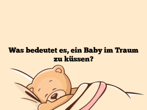 Was bedeutet es, ein Baby im Traum zu küssen?