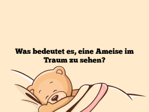 Was bedeutet es, eine Ameise im Traum zu sehen?