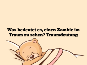 Was bedeutet es, einen Zombie im Traum zu sehen? Traumdeutung