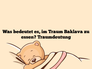 Was bedeutet es, im Traum Baklava zu essen? Traumdeutung