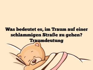 Was bedeutet es, im Traum auf einer schlammigen Straße zu gehen? Traumdeutung