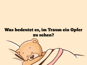 Was bedeutet es, im Traum ein Opfer zu sehen?