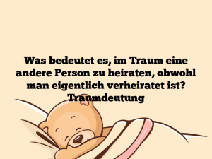 Was bedeutet es, im Traum eine andere Person zu heiraten, obwohl man eigentlich verheiratet ist? Traumdeutung