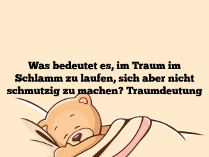 Was bedeutet es, im Traum im Schlamm zu laufen, sich aber nicht schmutzig zu machen? Traumdeutung