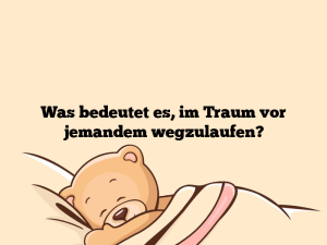 Was bedeutet es, im Traum vor jemandem wegzulaufen?