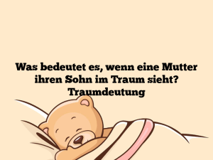 Was bedeutet es, wenn eine Mutter ihren Sohn im Traum sieht? Traumdeutung