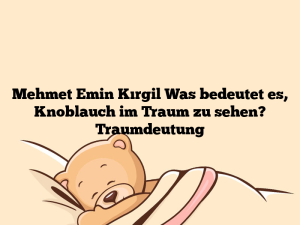 Mehmet Emin Kırgil Was bedeutet es, Knoblauch im Traum zu sehen? Traumdeutung