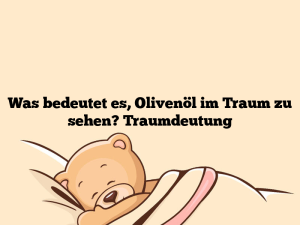 Was bedeutet es, Olivenöl im Traum zu sehen? Traumdeutung