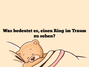 Was bedeutet es, einen Ring im Traum zu sehen?